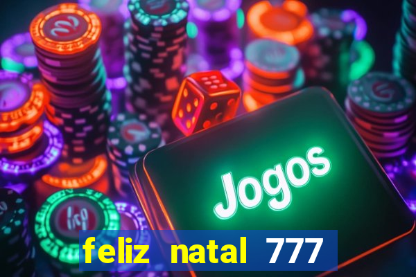 feliz natal 777 plataforma login