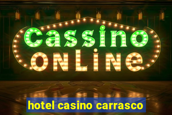 hotel casino carrasco