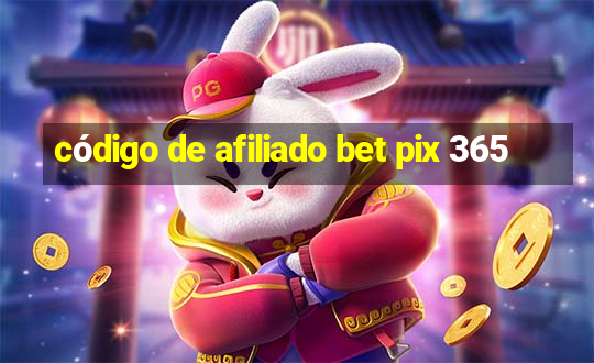 código de afiliado bet pix 365