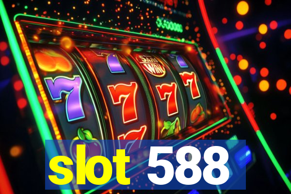 slot 588