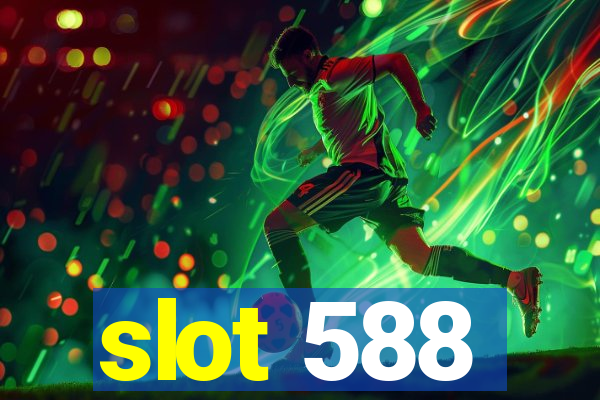 slot 588