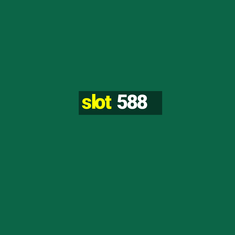 slot 588