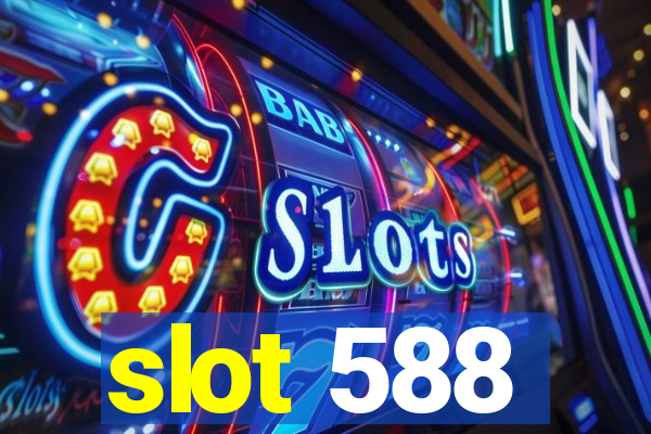 slot 588