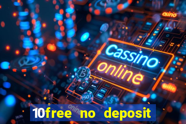 10free no deposit mobile casino