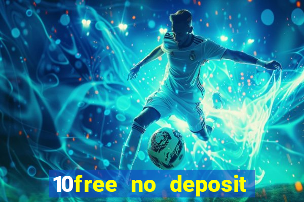 10free no deposit mobile casino