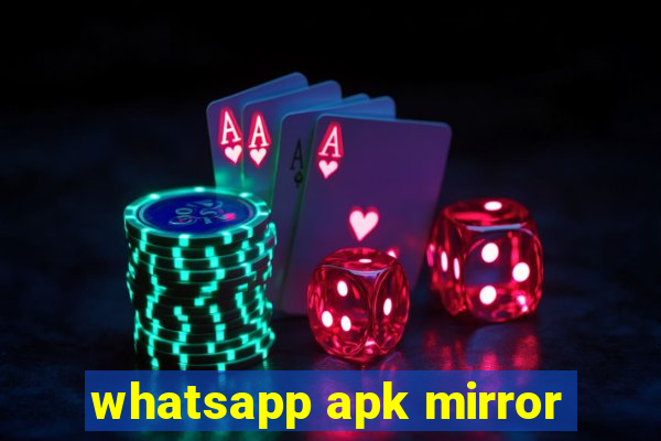 whatsapp apk mirror