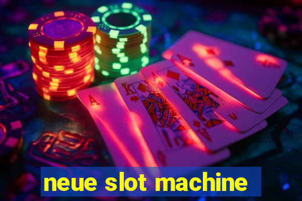 neue slot machine