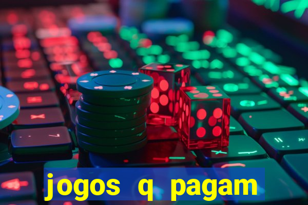 jogos q pagam dinheiro de verdade