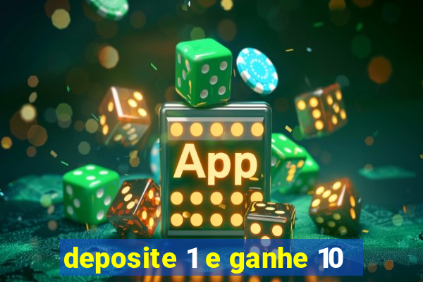 deposite 1 e ganhe 10