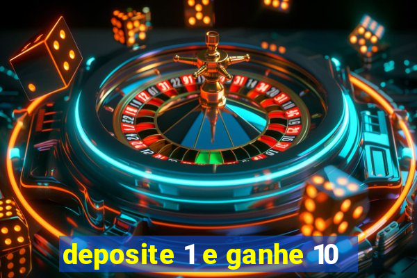 deposite 1 e ganhe 10