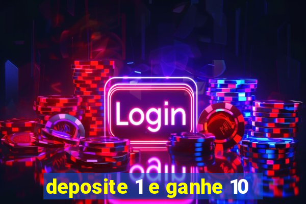 deposite 1 e ganhe 10