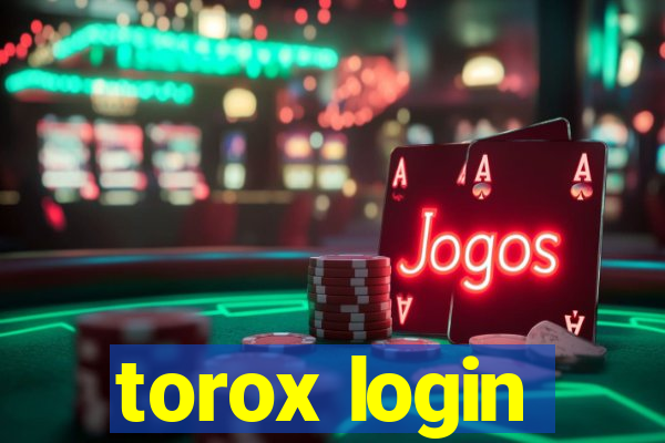 torox login