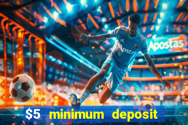 $5 minimum deposit online casino usa