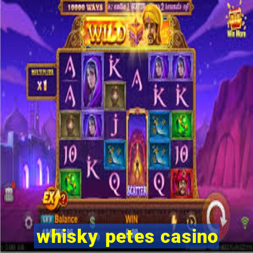 whisky petes casino