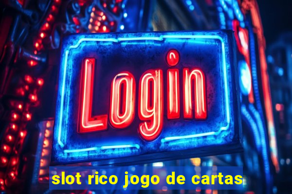 slot rico jogo de cartas