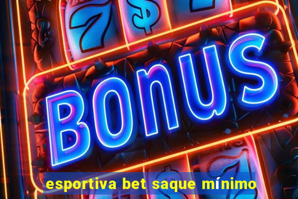 esportiva bet saque mínimo