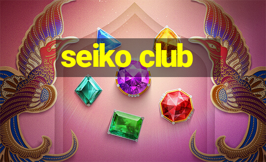 seiko club