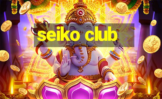 seiko club