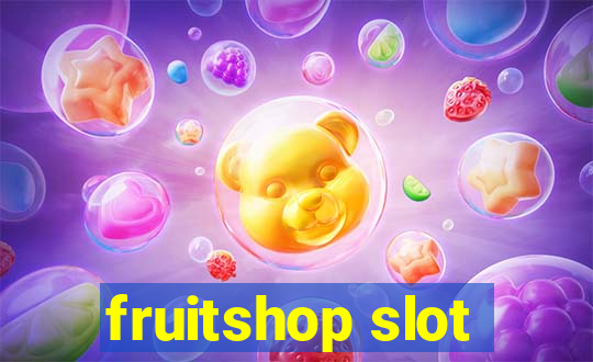 fruitshop slot