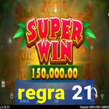 regra 21