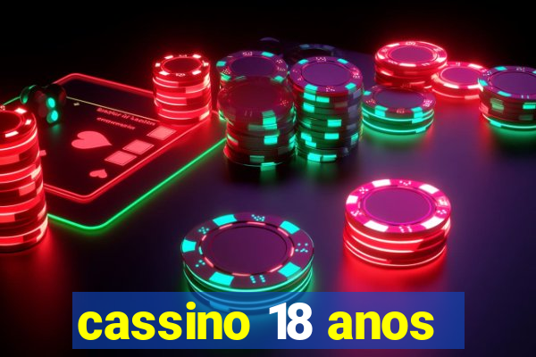 cassino 18 anos