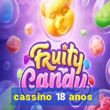 cassino 18 anos