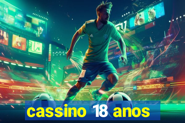 cassino 18 anos