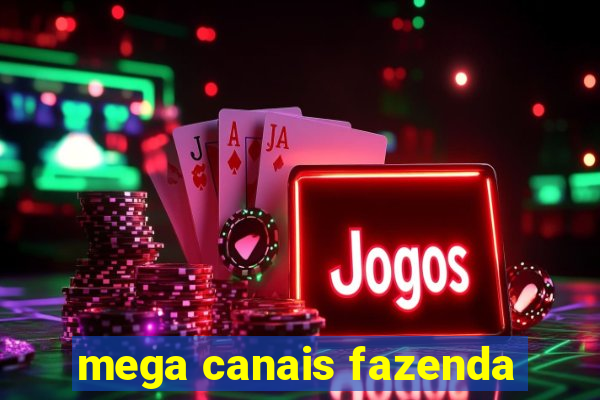 mega canais fazenda