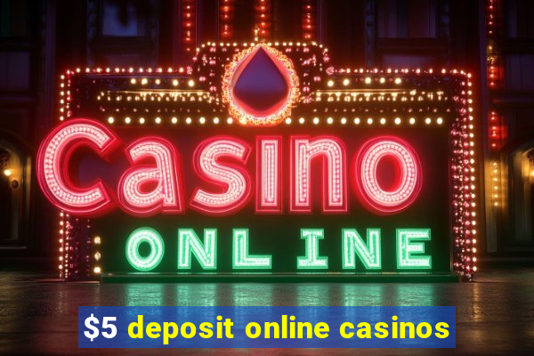 $5 deposit online casinos