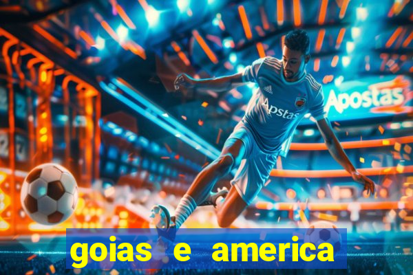 goias e america onde assistir