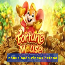 bonus boas vindas betano