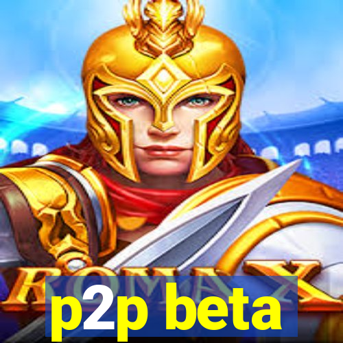 p2p beta