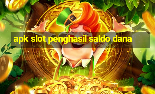 apk slot penghasil saldo dana