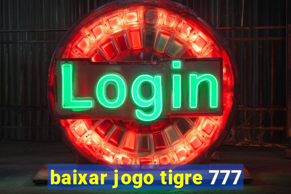 baixar jogo tigre 777