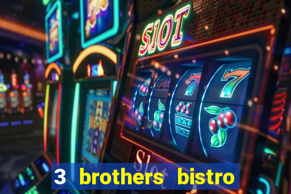 3 brothers bistro and casino review