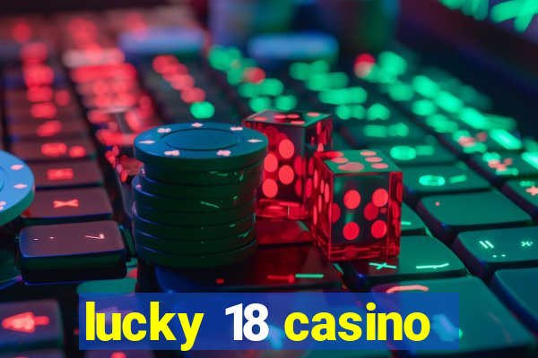 lucky 18 casino