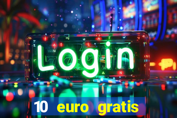 10 euro gratis casino ohne einzahlung