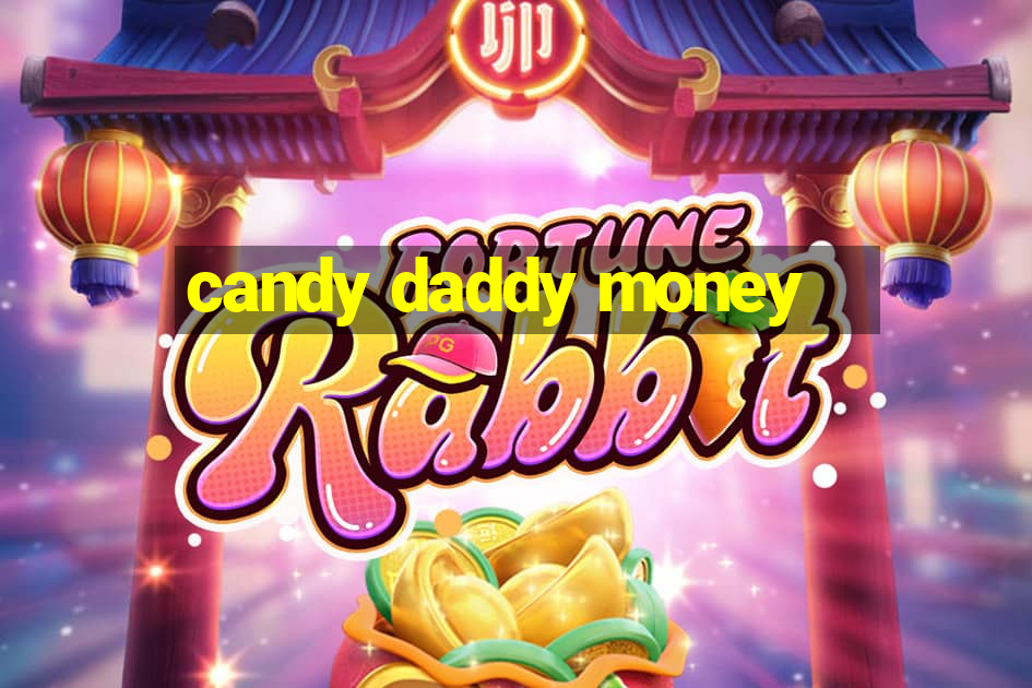 candy daddy money