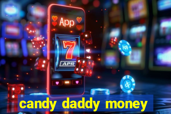 candy daddy money