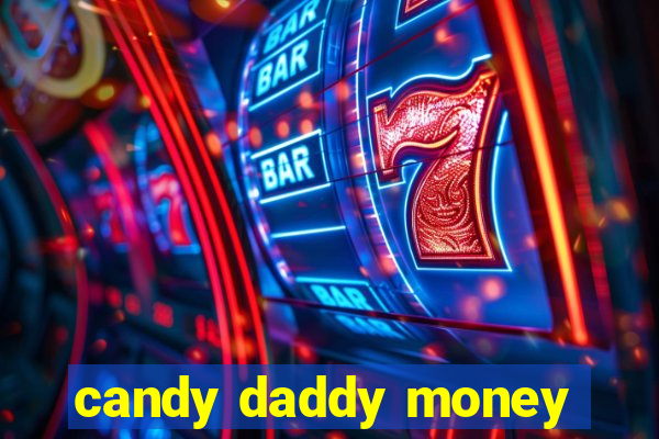 candy daddy money