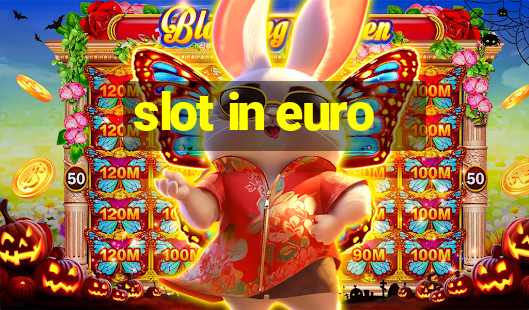 slot in euro