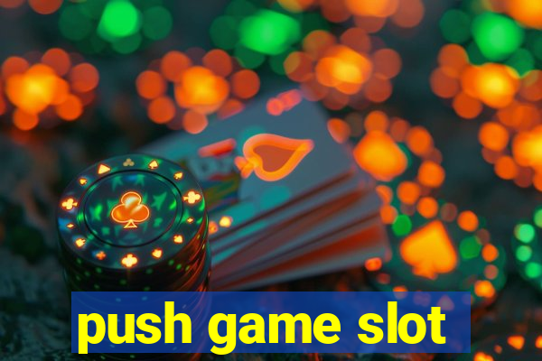 push game slot