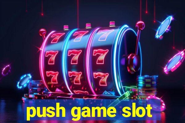 push game slot