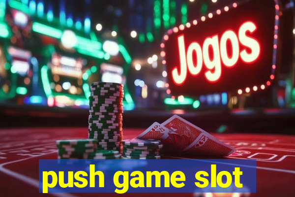 push game slot