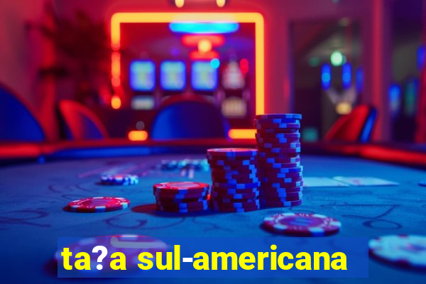 ta?a sul-americana