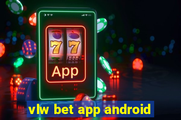 vlw bet app android