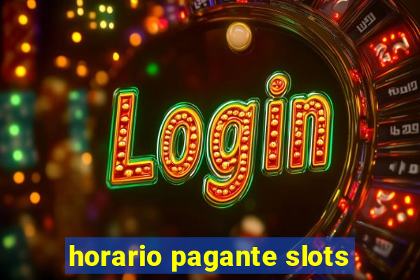 horario pagante slots