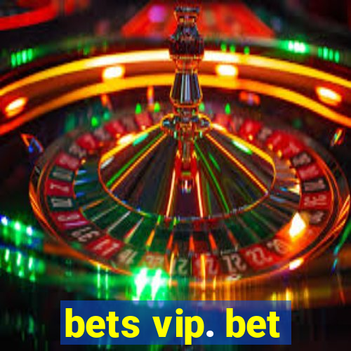 bets vip. bet