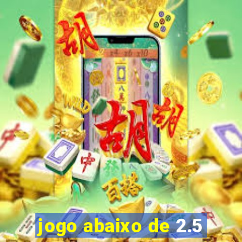 jogo abaixo de 2.5