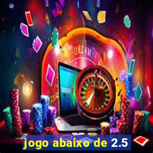 jogo abaixo de 2.5